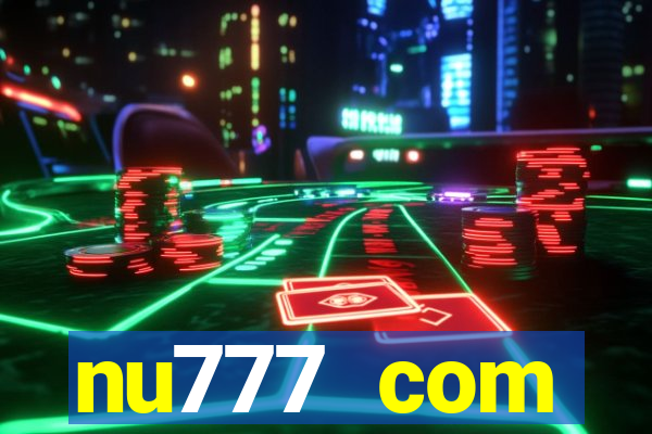 nu777 com plataforma de jogos